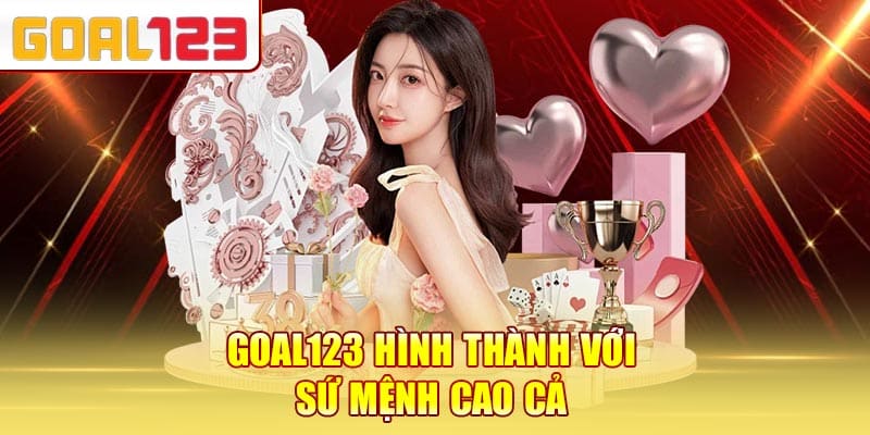 Goal123 hình thành với sứ mệnh cao cả