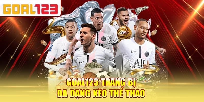 Goal123 trang bị đa dạng kèo thể thao