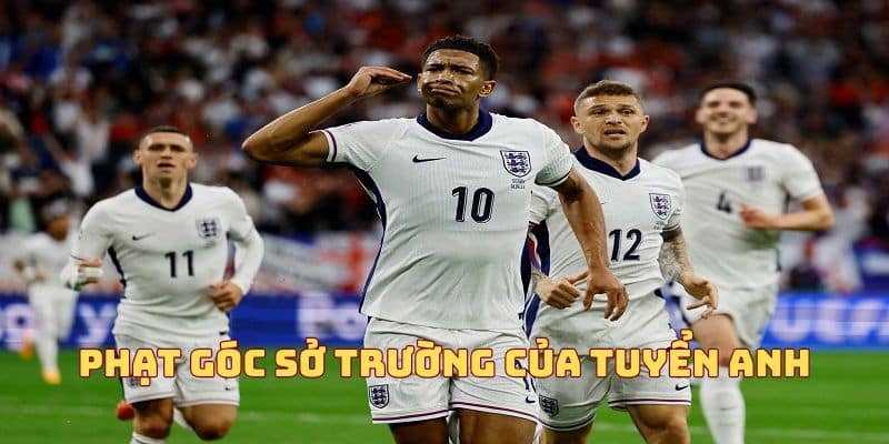 Tuyển Anh có sở trường cực mạnh là những tình huống phạt góc
